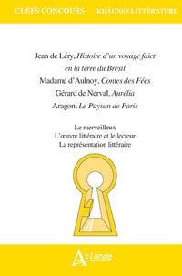 Jean de Léry, Histoire d’un voyage faict en la terre du Brésil Madame d'Aulnoy, Contes des Fées Gérard de Nerval, Aurélia Aragon, Le Paysan de Paris