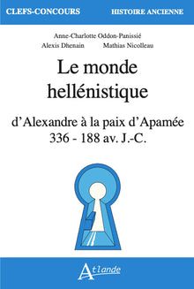 Le Monde hellénistique d'Alexandre à la paix d'Apamée