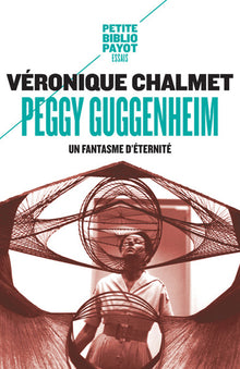 Peggy Guggenheim: Un fantasme d'éternité