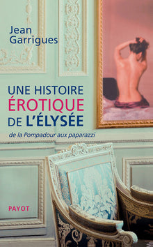 une histoire érotique de l'Élysée