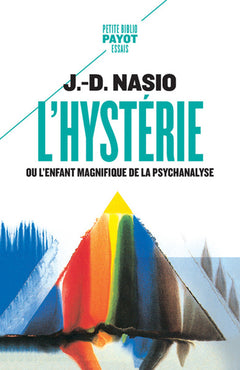 L'hystérie, ou l'enfant magnifique de la psychanalyse