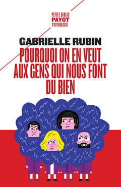 Pourquoi on en veut aux gens qui nous qui nous font du bien