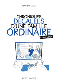 Chroniques décalées d'une famille ordinaire (et vice versa)