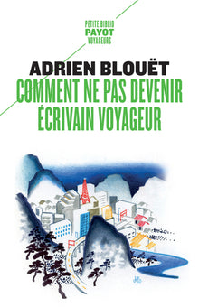Comment ne pas devenir écrivain voyageur