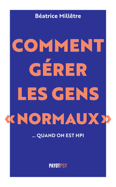 Comment gérer les gens "normaux"... quand on est HPI