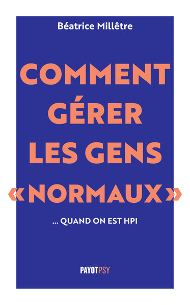 Comment gérer les gens "normaux"... quand on est HPI