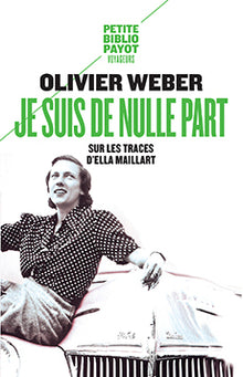 Je suis de nulle part : Sur les traces d'Ella Maillart
