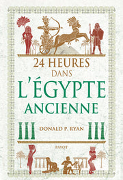 24 heures dans l'Egypte ancienne