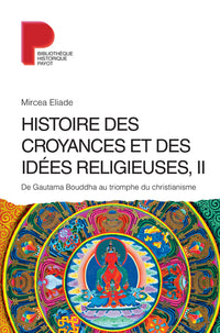 Histoire des croyances et des idées religieuses / De Gautama Bouddha au triomphe du christianisme