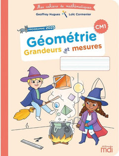 Mes cahiers de maths - Géométrie CM1 - Grandeurs et mesures - Edition 2026