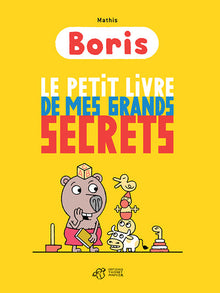 Boris, le petit livre de mes grands secrets
