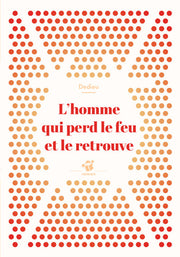 L'homme qui perd le feu et le retrouve