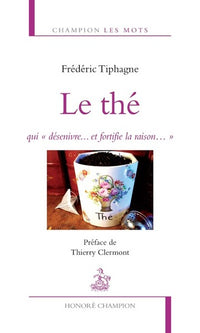Le Thé, qui désenivre... et fortifie la raison...