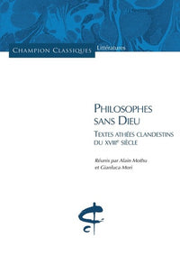 Philosophes sans Dieu. Textes athées clandestins du XVIIIe siècle