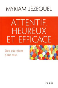Attentif, heureux et efficace