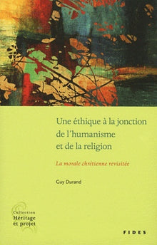 Ethique à la jonction de l'humanisme et de la religion