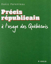 Précis républicain à l'usage des Québécois