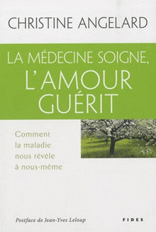 Médecine soigne, l'amour guérit