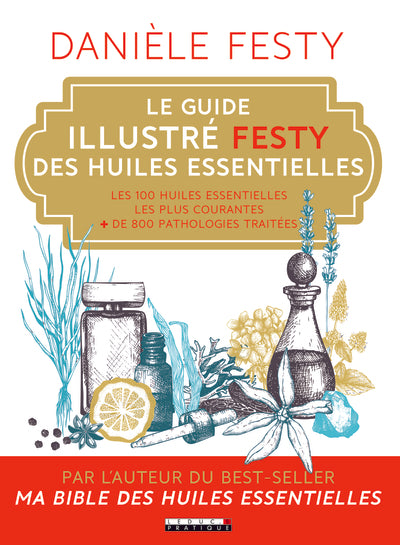 Le guide illustré festy des huiles essentielles