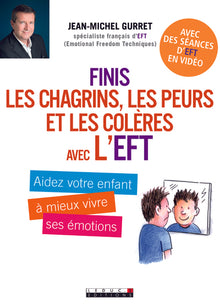Finis les chagrins, les peurs et les colères avec l'eft