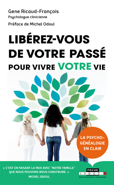 Libérez-vous de votre passé pour vivre votre vie: C'est en faisant la paix avec notre famille que nous pouvons nous construire