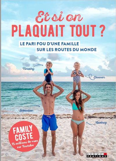 Et si on plaquait tout ?: le pari fou d'une famille sur les routes du monde