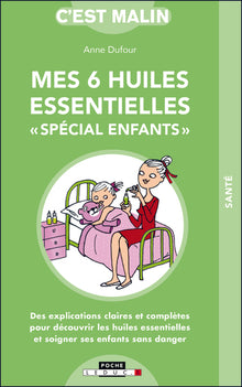 Mes 6 huiles essentielles spécial enfants