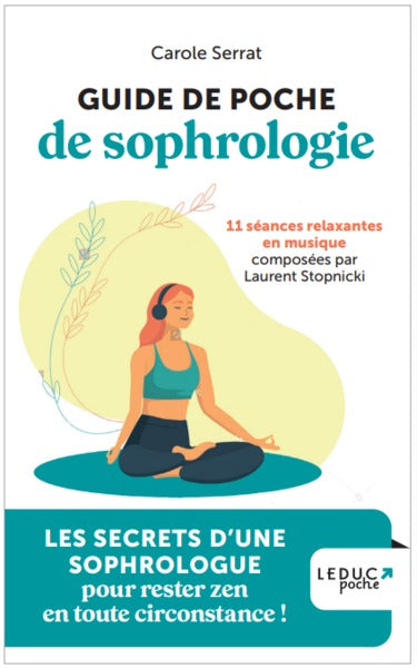 Guide de poche de sophrologie: 11 séances relaxantes en musique
