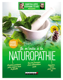 Je m'initie à la naturopathie: guide visuel