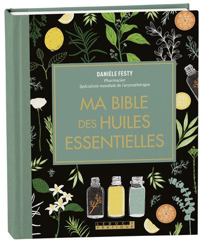 Ma bible des huiles essentielles - Edition de luxe