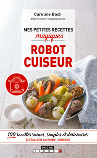 Mes petites recettes magiques au robot cuiseur