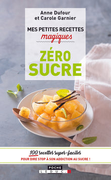 Mes petites recettes magiques zéro sucre