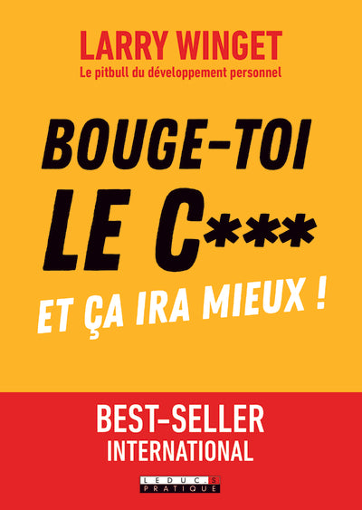 Bouge-toi le cul et ça ira mieux !