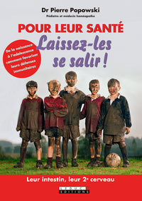 Pour leur santé, laissez-les se salir !: Leur intestin, leur 2e cerveau