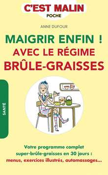 Maigrir enfin ! Avec le régime brûle-graisses