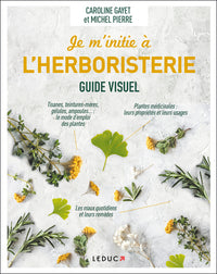 Je m'initie à l'herboristerie - Guide visuel