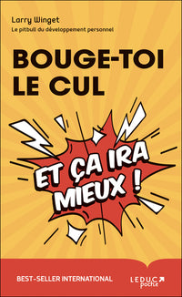 Bouge-toi le cul et ça ira mieux !
