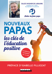 Nouveaux papas : Les clés de l'éducation positive