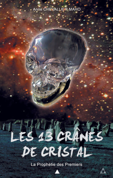 Les 13 crânes de cristal, tome 1 : La prophétie des premiers