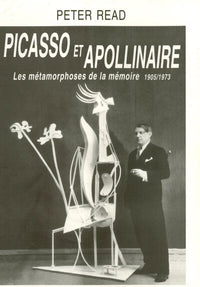 Picasso et Apollinaire. Les métamorphoses de la mémoire