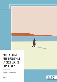 Sur la plage elle promenait la solitude de son corps