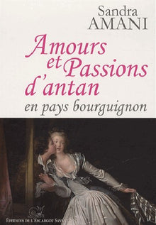 Amours et passions d'antan, en pays bourguignon