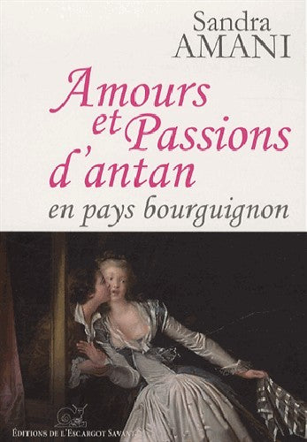 Amours et passions d'antan, en pays bourguignon