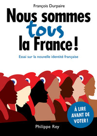 Nous sommes tous la France! Essai sur la nouvelle