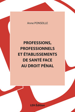 Professions, professionnels et établissements de santé face au droit pénal