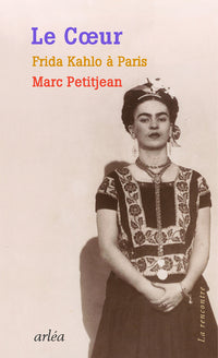 Le coeur - Frida Kahlo à Paris