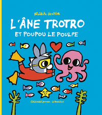 L'âne Trotro et Poupou le poulpe