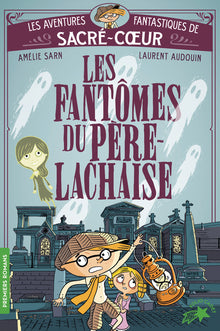 Les aventures fantastiques de Sacré-Cœur (Vol.1) : Les fantômes du Père Lachaise