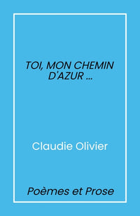Toi, mon chemin d'azur...