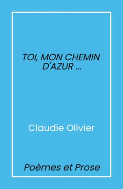 Toi, mon chemin d'azur...